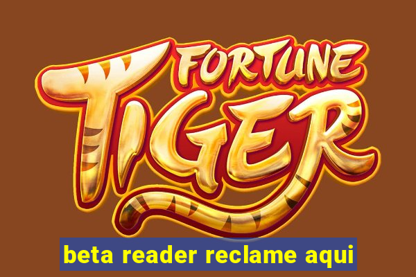 beta reader reclame aqui